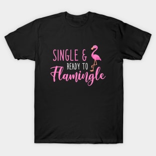 Single And Ready To Flamingle T-Shirt